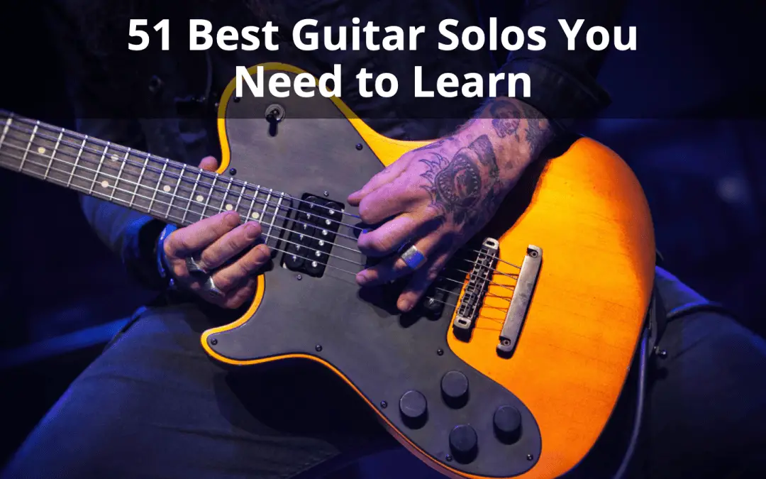 The 51 Best Guitar Solos Of All Time (Updated For 2022)