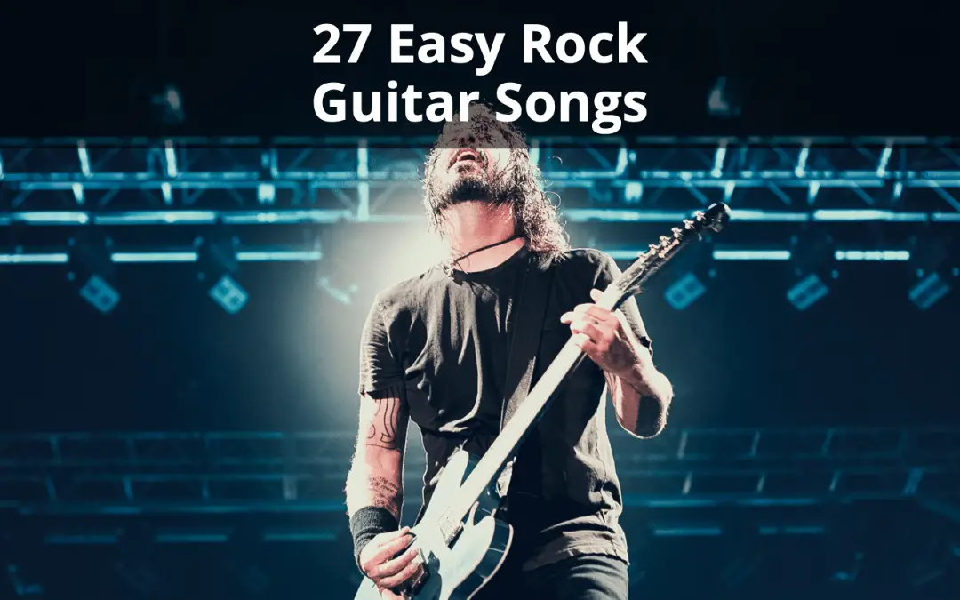 27 Easy Rock Guitar Songs (MUST Learn)