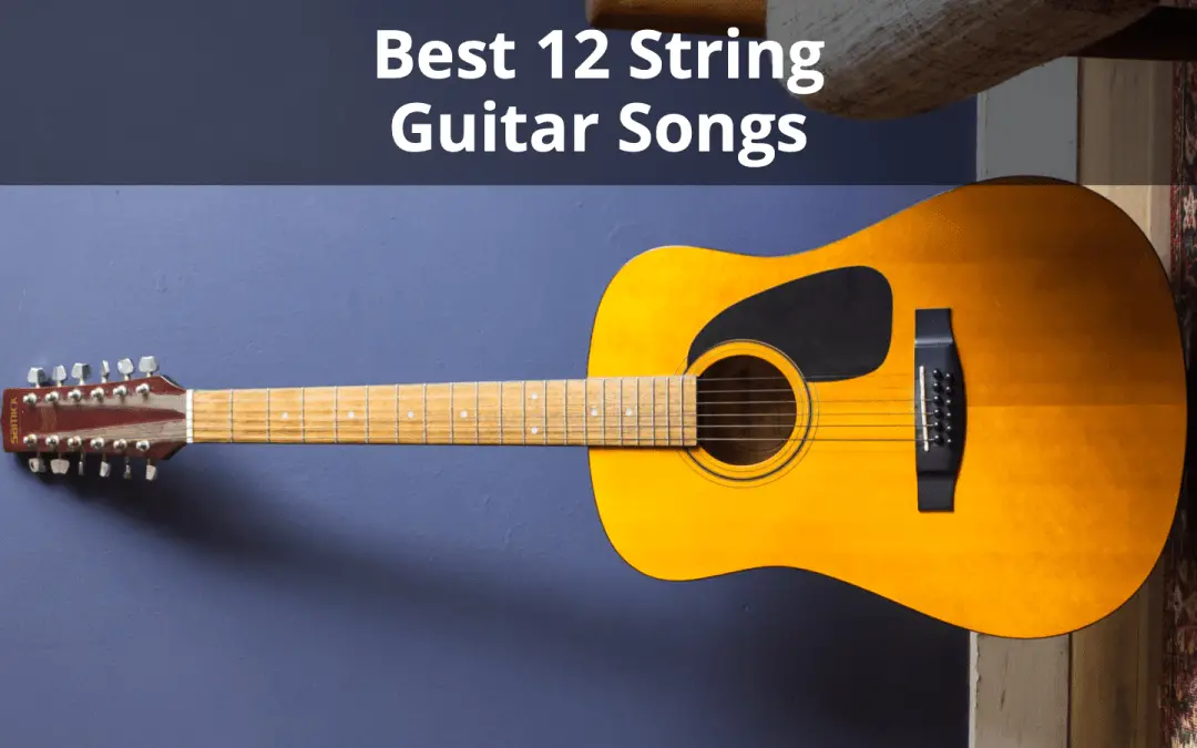 Top 26 Best 12 String Guitar Songs
