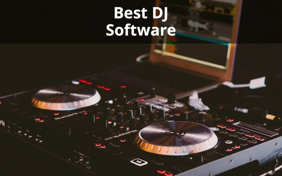 Best DJ Software: Top 9 DJ Programs 2022 Reviewed