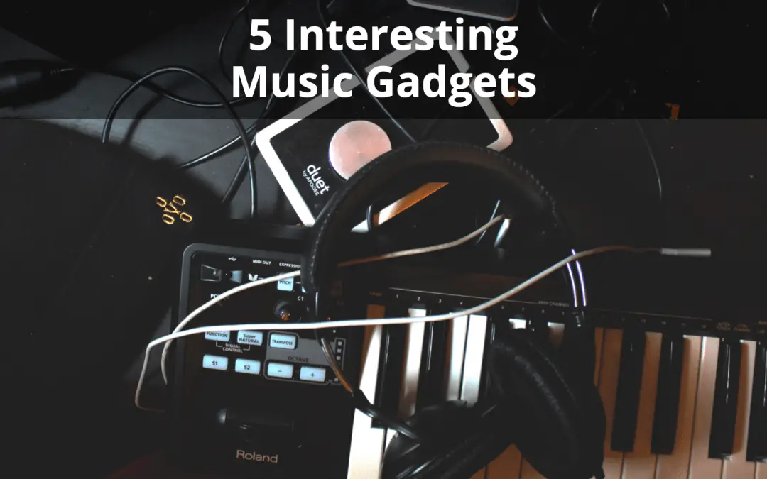 5 Interesting Music Gadgets Musicians Might Find Handy