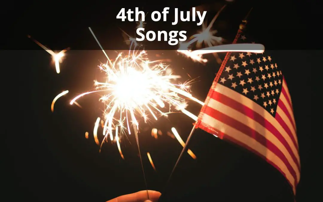 21 Best 4th of July Songs to Get You in the Patriotic Spirit