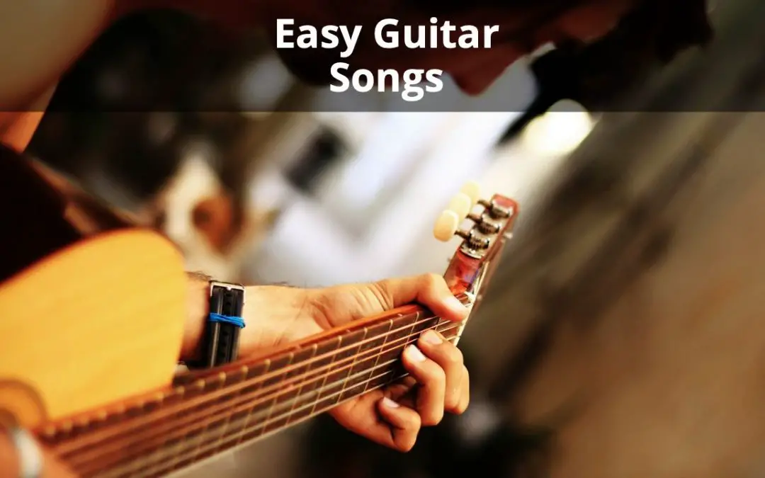 52 Best Easy Guitar Songs (Start Learning Guitar With These)