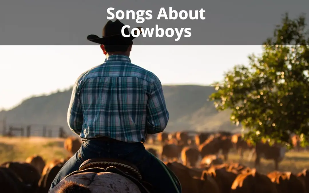 The Best 26 Songs About Cowboys (Of All Time)