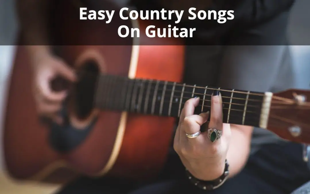 Top 10 Easy Country Songs on Guitar for Beginners