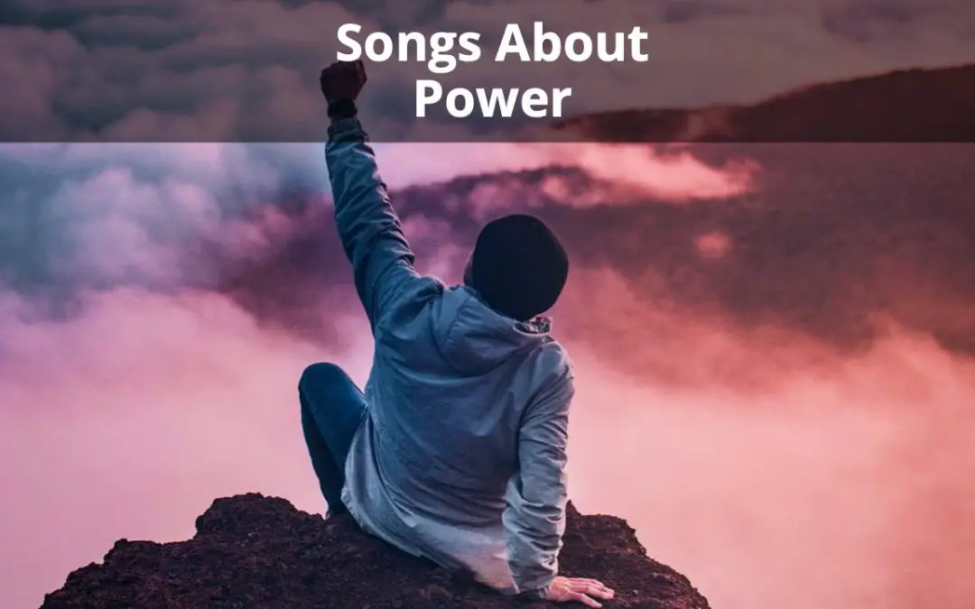 30 Best Songs About Power Ever Written