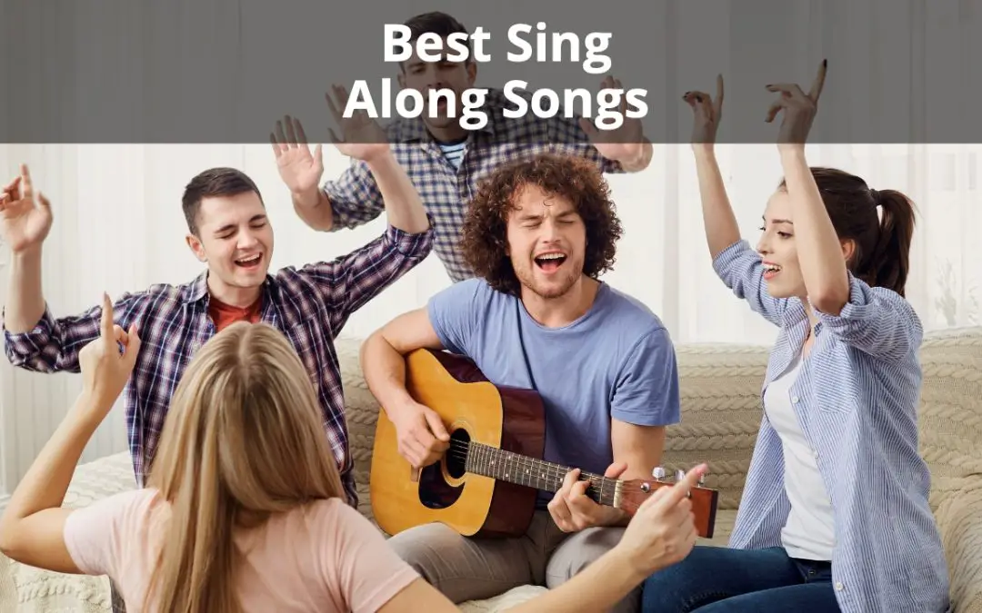 32 Best Sing Along Songs of All Time: Sing Your Heart Out
